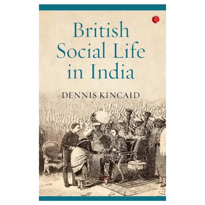 British Social Life In India Dennis Kincaid Rupa Publications English