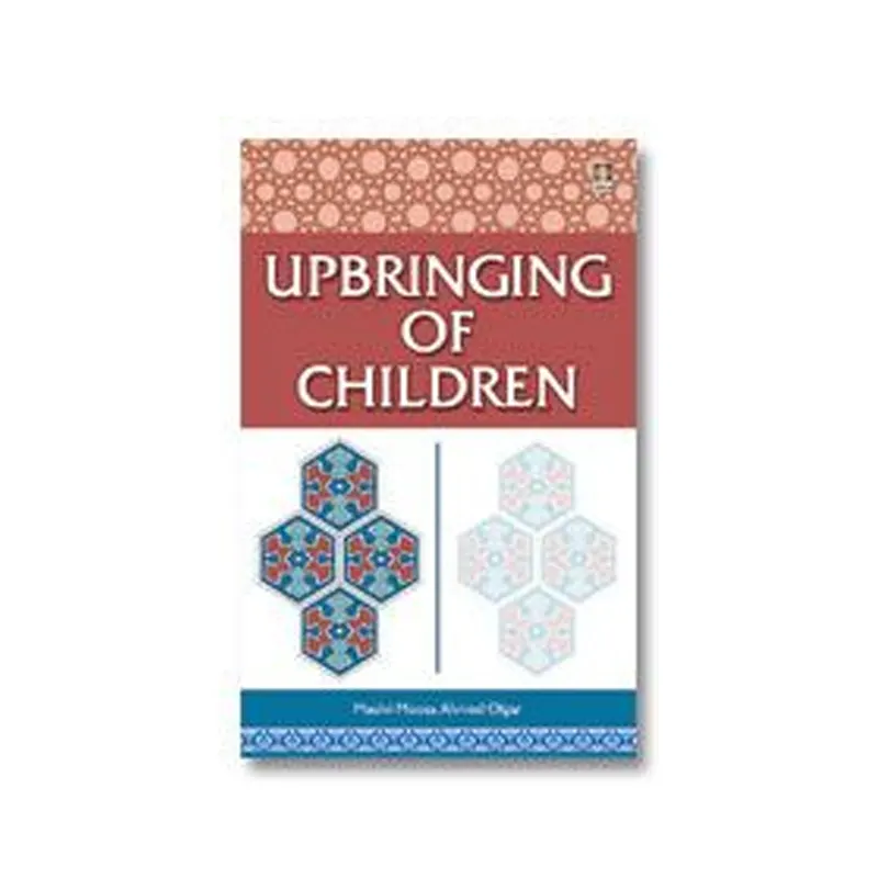 Upbringing Of Children Maulvi Moosa Ahmed Olgar Idara English