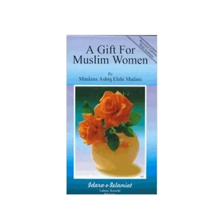 A Gift For Muslim Women Maulana Ashiq Iilahi Madani Idara English