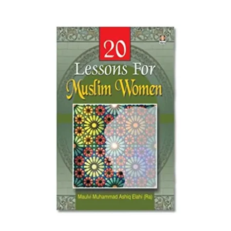 20 Lessons For Muslim Women Maulana Muhammad Ashiq Elahi Idara English