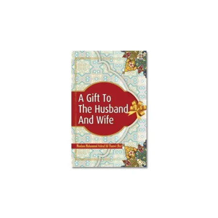A Gift To The Husband And Wife Maulana Muhammad Ashraf Ali Thanwi Idara English