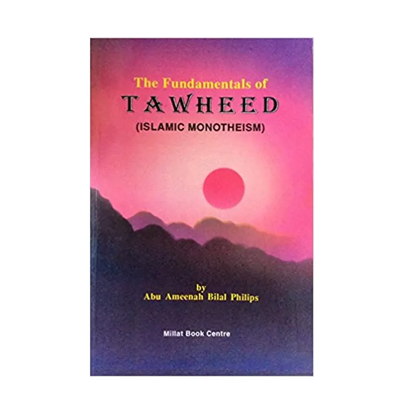 The Fundamental Of Tawheed Islamic Monotheism Dr Abu Ameenah Bilal Philips Ibs English