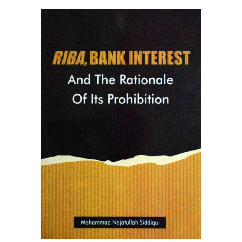 Riba Bank Interest And The Rationale Of Its Prohibition Mohd Najatullah Siddiqui Mmi English