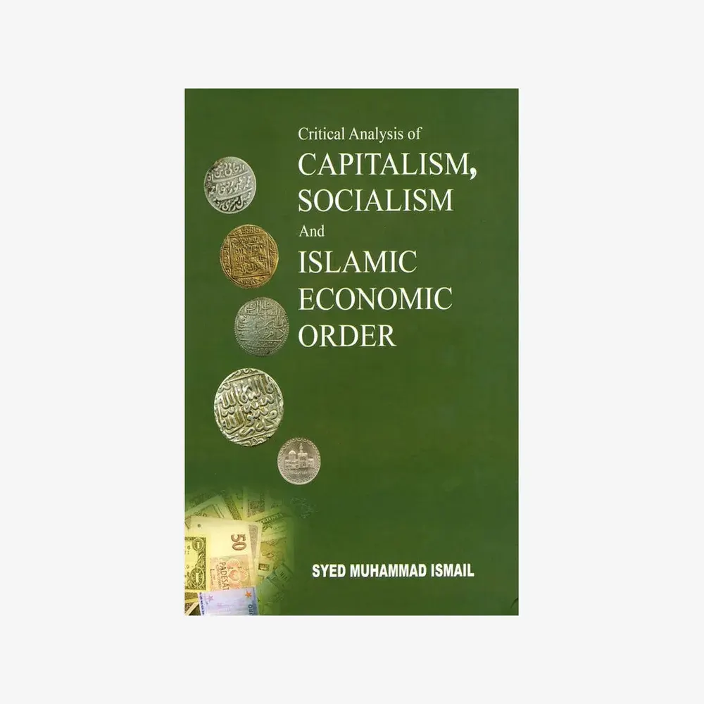 Critical Analysis Of Capitalism,Socialism And Islamic Economic Order (Syed Muham