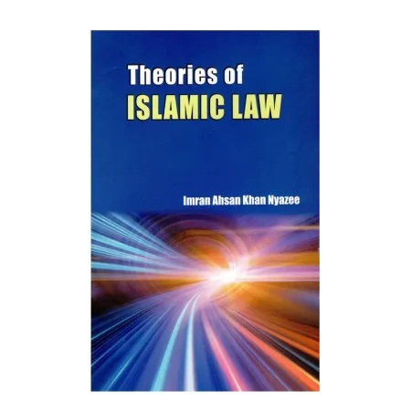 Theories Of Islamic Law Imran Ahsan Khan Nyaee Adam English