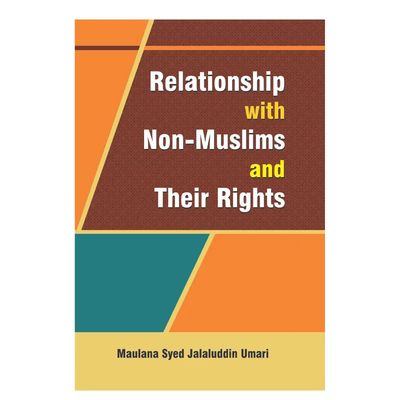 Relationship With Non Muslims And Their Rights Maulana Syed Jalaluddin Umari Mmi English