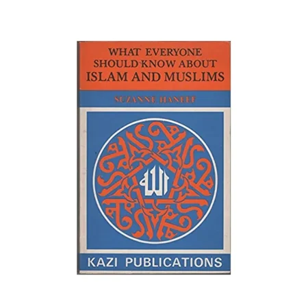 What Everyone Should Know About Islam And Muslims Suzanne Haneef Idara English