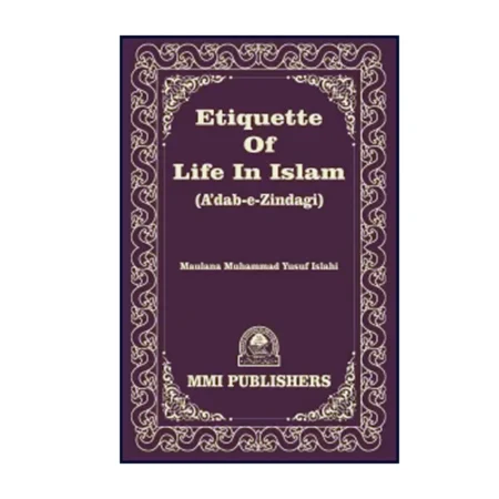 Etiquette Of Life In Islam  Adab-E-Zindagi  Maulana Mohd. Yusuf Islahi Mmi English