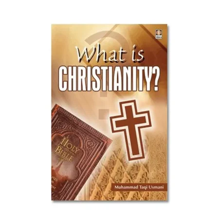What Is Christianity Muhammad Taqi Usmani Idara English