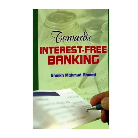 Towards Interest Free Banking Shaikh Mahmud Ahmed Adam Publishers English