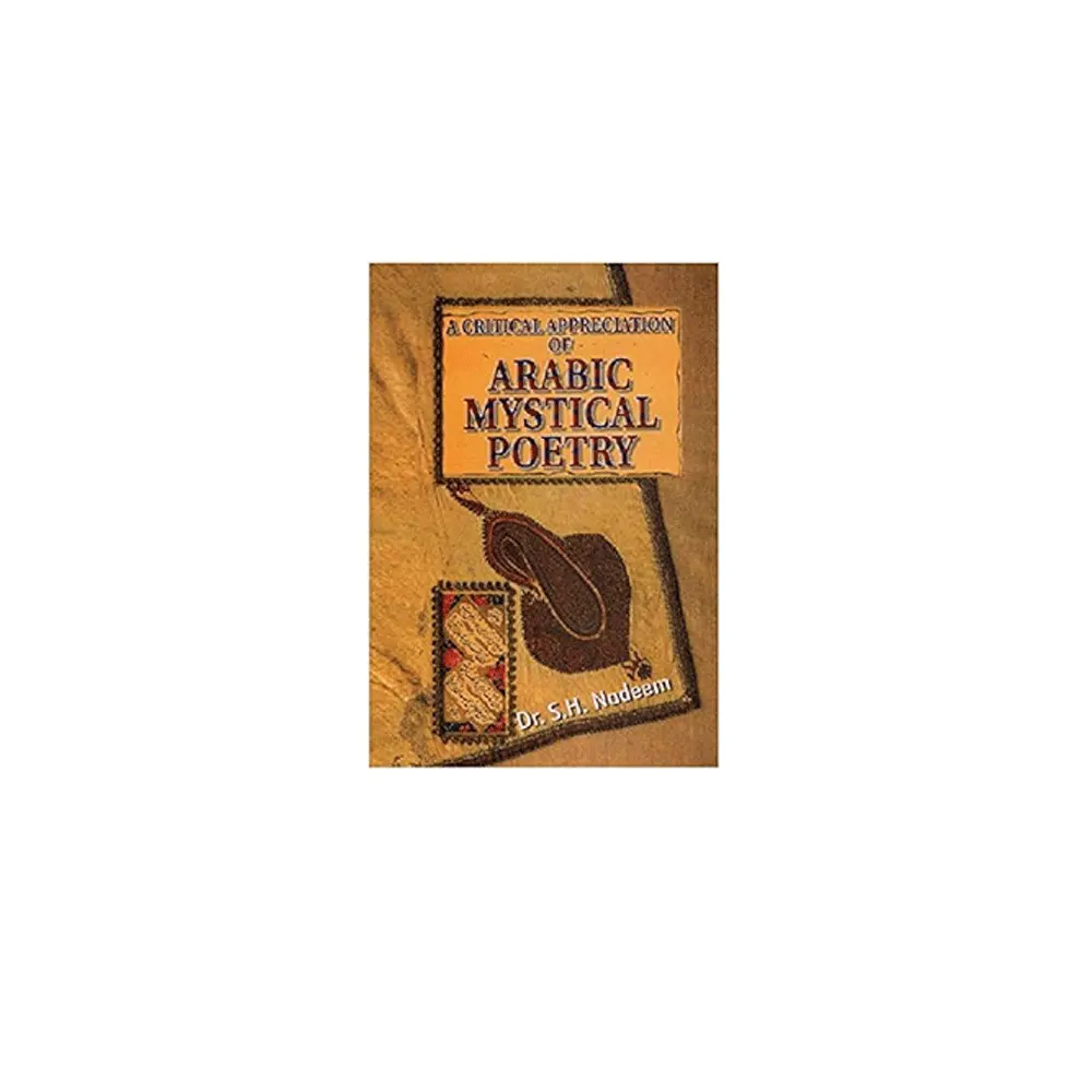 A Critical Appreciation Of Arabic Mystical Poetry Dr S H Nadeem Adam Publishers English