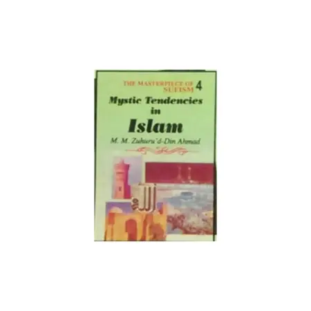 Mystic Tendencies In Islam M M Zuhuru Ddin Ahnad