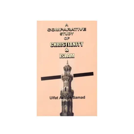 A Comparative Study Of Christianity And Islam Ulfat Azizus Samad Adam English