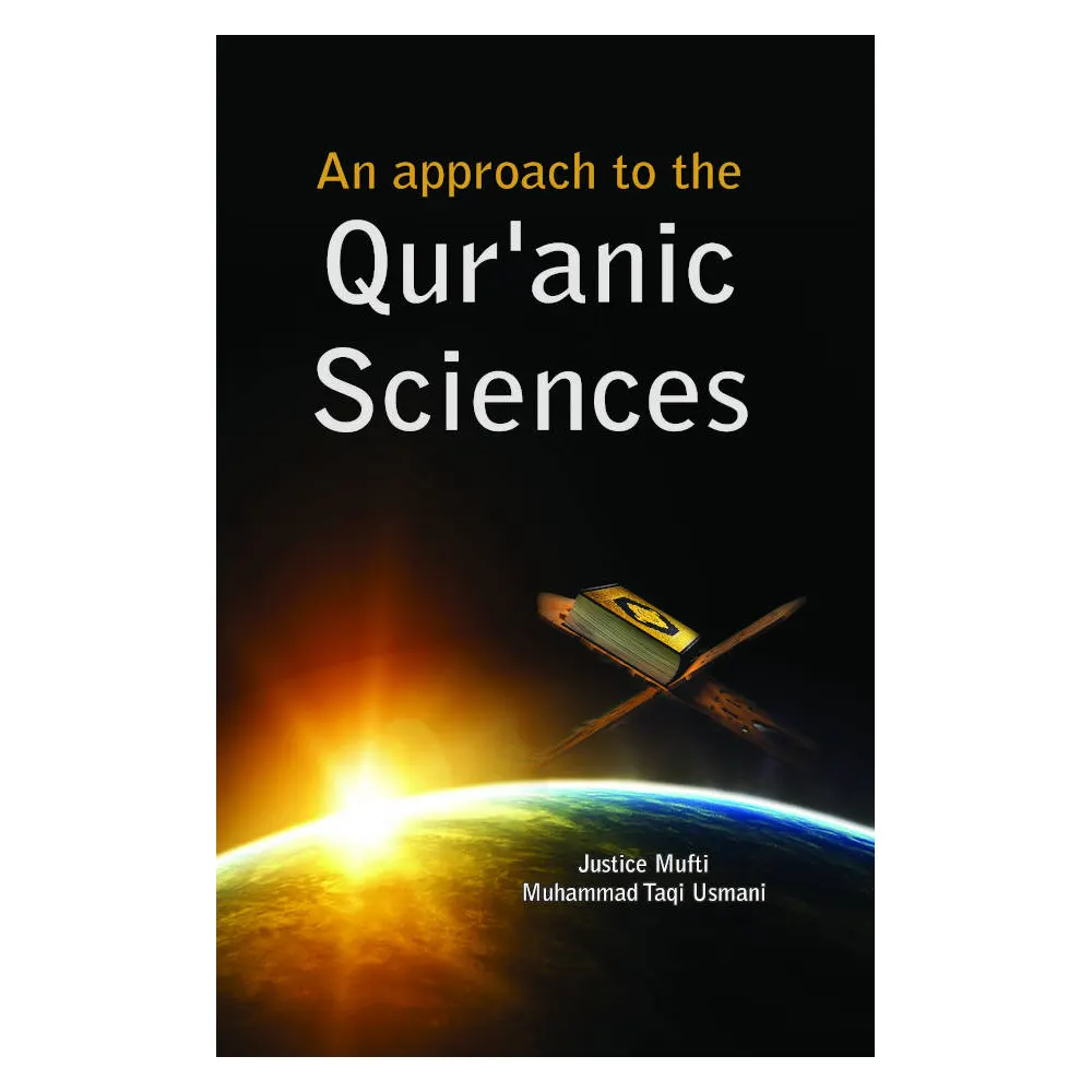 An Approach To The Quranic Sciences Justice Mufti Muhammad Taqi Usmani Adam English