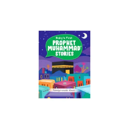 Babys First Prophet Muhammad Stories Saniyasnain Khan Hardbound Board Book Goodword English